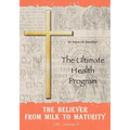 The Believer from Milk to Maturity: The Ultimate Health Guide