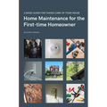 Home Maintenance for the First-time Homeowner: A guide to taking care of your first house, including simple tips to keep things working.