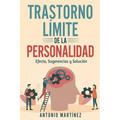 Trastorno Límite de la Personalidad: efecto, sugerencias y solución