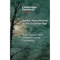 Gothic Masculinities in the Victorian Age