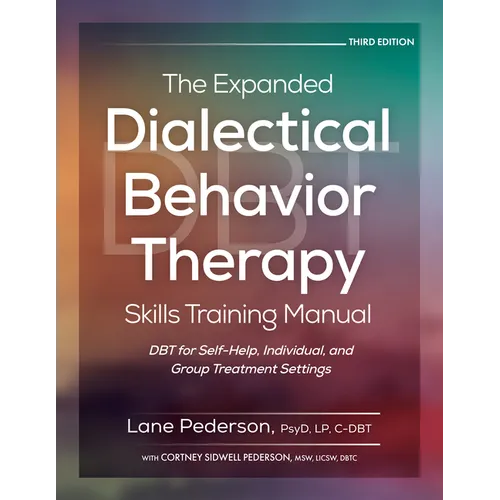 The Expanded Dialectical Behavior Therapy Skills Training Manual, 3rd Edition