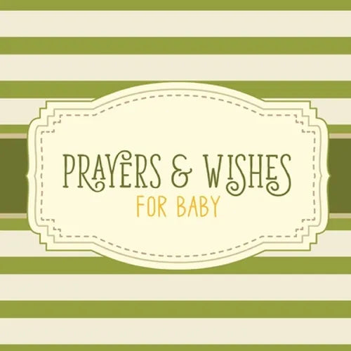 Prayers & Wishes For Baby: Children's Book Christian Faith Based I Prayed For You Prayer Wish Keepsake