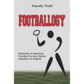 Footballogy: Elements of American Football for Non-Native Speakers of English
