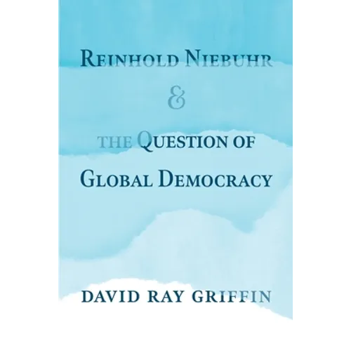 Reinhold Niebuhr and the Question of Global Democracy