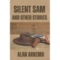 Silent Sam and Other Stories