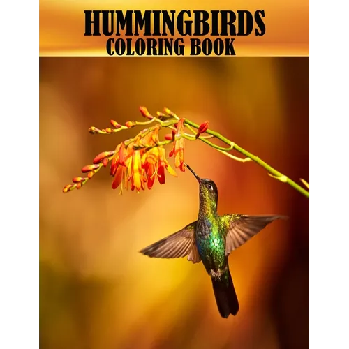 Hummingbirds Coloring Book: 50 beautiful and adorable hummingbirds coloring book for adults, A mind relaxation and stress relief book