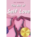 The Art of Self Love: Learn How To Love Yourself, Leave Negative Thoughts Behind, and Live a Healthy Authentic Positive Life