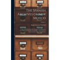 The Spanish Archives of New Mexico: Comp. and Chronologically Arranged With Historical, Genealogical, Geographical, and Other Annotations, by Authorit