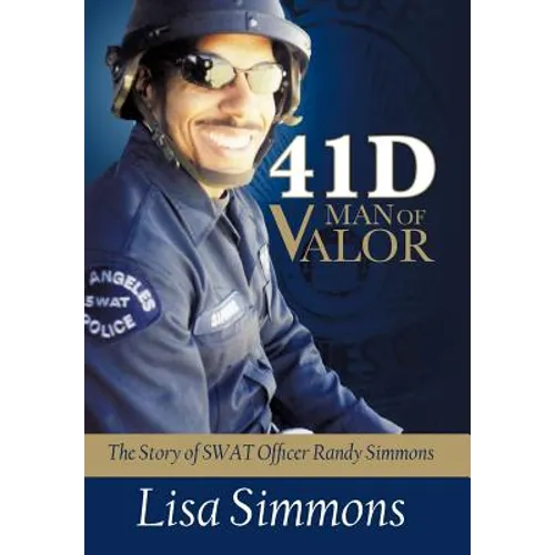 41 D-Man of Valor: The Story of SWAT Officer Randy Simmons