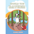 Would You Rather Game Book,: Funny And Hilarious Would You Rather Questions For Kids.