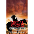 Metal Storm: Weird Custer: a Novel