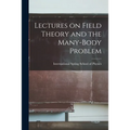 Lectures on Field Theory and the Many-body Problem