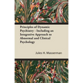 Principles of Dynamic Psychiatry - Including an Integrative Approach to Abnormal and Clinical Psychology