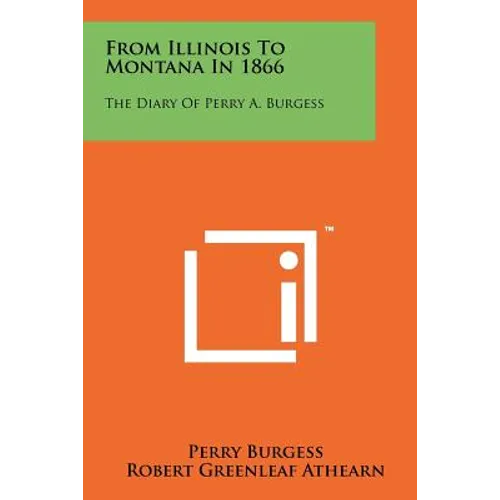 From Illinois to Montana in 1866: The Diary of Perry A. Burgess