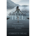 Don't Ever Tell: A Message of Hope, Healing, and Redemption After Adultery