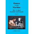 Human Versus Machine: How To Beat Stockfish and Komodo Part II