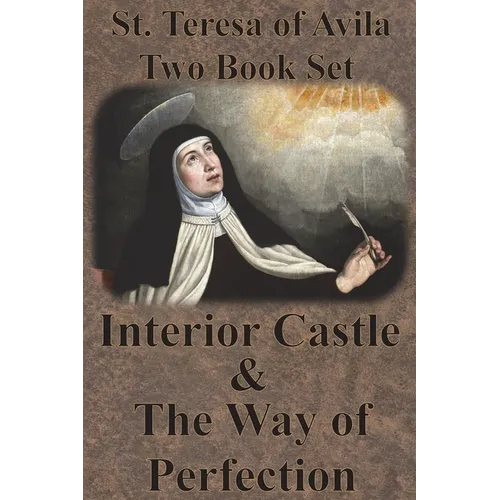 St. Teresa of Avila Two Book Set - Interior Castle and The Way of Perfection