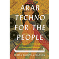 Arab Techno for the People: Sonic Responses to Orientalism in Toronto and Montreal