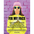 Fix My Face: Expert Advice for Maximizing Recovery from Bell's Palsy, Ramsay Hunt Syndrome, and Other Causes of Facial Nerve Paralysis