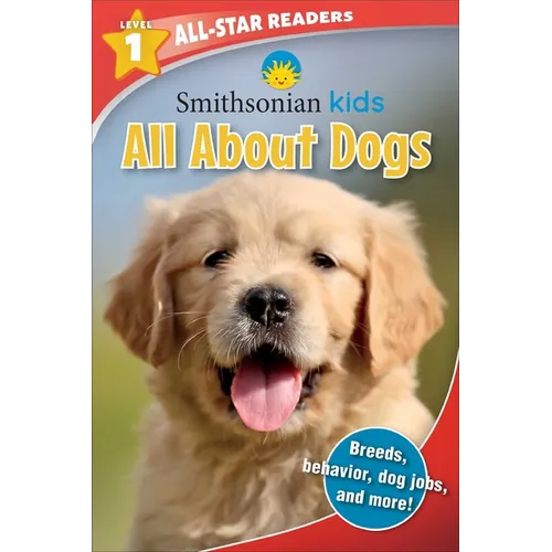 Smithsonian Kids All-Star Readers: All about Dogs Level 1 (Library Binding)
