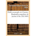 Dédié Au Peuple Et À l'Armée. Biographie Populaire de Jeanne d'Arc