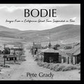 Bodie: Images From a California Ghost Town Suspended in Time
