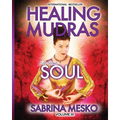 Healing Mudras for Your Soul: Yoga for Your Hands