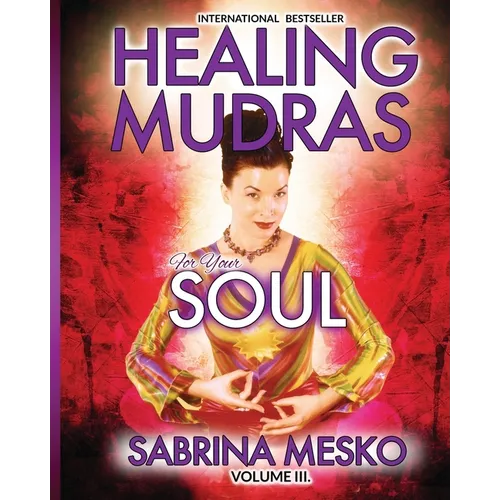 Healing Mudras for Your Soul: Yoga for Your Hands