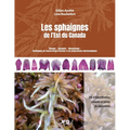 Les sphaignes de l'Est du Canada: Clé d'identification visuelle et cartes de répartition
