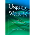 Unruly Words: A Study of Vague Language