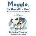 Maggie, the Dog with a Heart: The Adventures of a Jack Russell Terrier