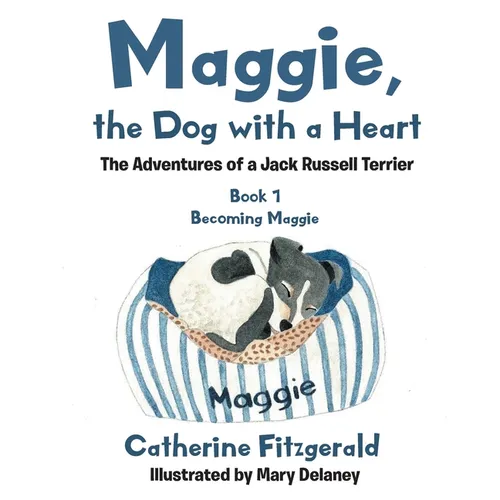 Maggie, the Dog with a Heart: The Adventures of a Jack Russell Terrier