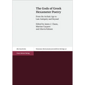 The Gods of Greek Hexameter Poetry: From the Archaic Age to Late Antiquity and Beyond
