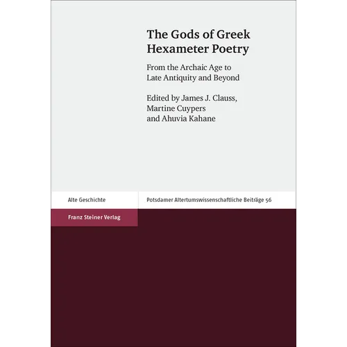 The Gods of Greek Hexameter Poetry: From the Archaic Age to Late Antiquity and Beyond