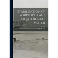 Stabilization of a Bipropellant Liquid Rocket Motor