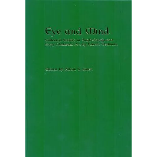 Eye and Mind: Collected Essays in Anglo-Saxon and Early Medieval Art by Robert Deshman