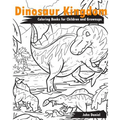 Dinosaur Kingdom Coloring Books for Children and Grownups: Activity book learning coloring books for girls, teens, boys