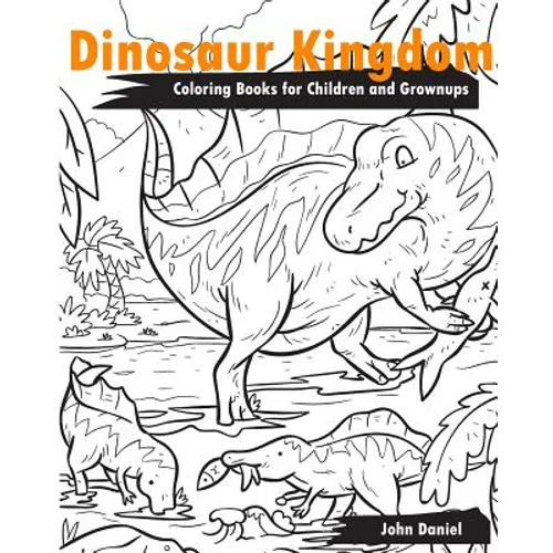 Dinosaur Kingdom Coloring Books for Children and Grownups: Activity book learning coloring books for girls, teens, boys