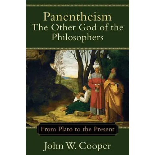 Panentheism: The Other God of the Philosophers: From Plato to the Present - Paperback