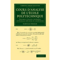 Cours d'Analyse de l'Ecole Polytechnique: Volume 2, Calcul Intégral; Intégrales Définies Et Indéfinies