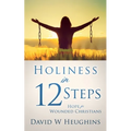 Holiness in 12 Steps: Hope for Wounded Christians