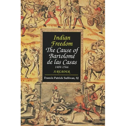 Indian Freedom: The Cause of Bartolomz de Las Casas