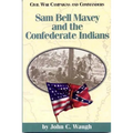 Sam Bell Maxey and the Confederate Indians