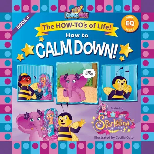 How to Calm Down featuring Sparkelina: The How-To's of Life! BOOK No. 4 of EQ Series!