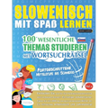 Slowenisch Mit Spaß Lernen - Fortgeschrittene: Mittelstufe Bis Schwierig - 100 Wesentliche Themas Studieren Mit Wortsuchrätsel - Vol.1