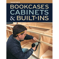 Bookcases, Cabinets & Built-Ins: The Maker's Guide to Custom Storage