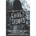 Ghost Stories: A Collection of the World's Scariest Haunted Locations, Paranormal Encounters, and Demonic Possessions