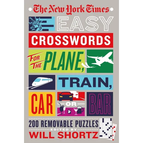 The New York Times Easy Crosswords for the Plane, Train, Car or Bar: 200 Removable Puzzles