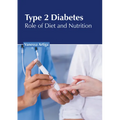 Type 2 Diabetes: Role of Diet and Nutrition