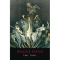 Begone Satan! a Soul-Stirring Account of Diabolical Possession
